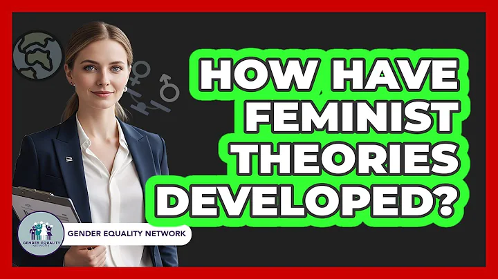 How Have Feminist Theories Developed?
