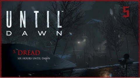 Until Dawn | Chapter 5 Dread / Prey