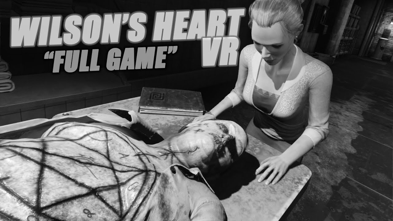 Wilson's Heart - VR | Full Game - Walkthrough