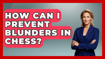 How Can I Prevent Blunders in Chess? | The Chess Codex