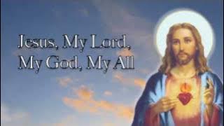 Jesus, My Lord, My God, My All (Sweet Sacrament)