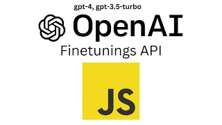 NodeJS Finetune GPT using OpenAI ChatGPT Finetuning API