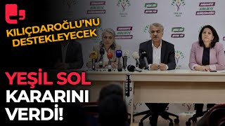 Yeşil Sol Parti kararını verdi: Kılıçdaroğlu'nu destekleyecek