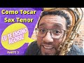 Como Tocar Sax Tenor | Parte 3