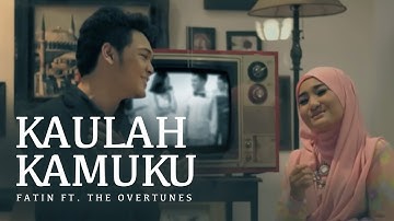 Fatin feat. TheOvertunes - Kaulah Kamuku (Official Music Video)