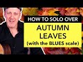 How to Solo Over "Autumn Leaves" With the Blues (and Pentatonic) Scale | Adam Rafferty Guitar Lesson