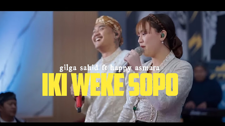 GILGA SAHID FT HAPPY ASMARA - IKI WEKE SOPO MUSIC TREND