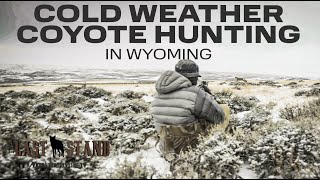 Cold Weather Coyote Hunting In Wyoming | The Last Stand S5:E5