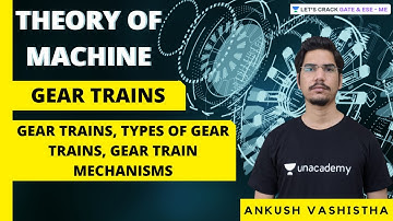 L6 | Gears Trains - 1 | Theory of Machines | GATE & ESE Exams | Ankush Vashistha