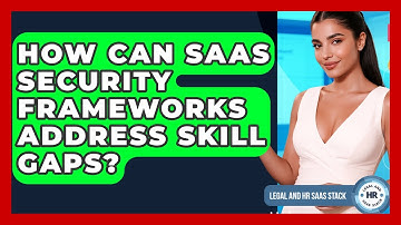 How Can SaaS Security Frameworks Address Skill Gaps? - Legal And HR SaaS Stack