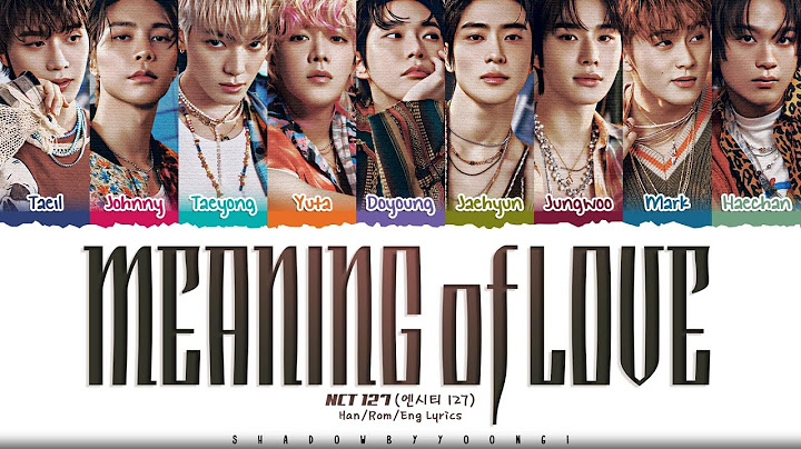 NCT 127 'Meaning of Love' Lyrics (엔시티 127 사랑한다는 말의 뜻을 알아가자 가사) [Color Coded Han_Rom_Eng]