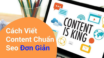Hướng Dẫn Cách Viết Content Chuẩn Seo Cho Mọi Người [Đơn Giản Lắm]