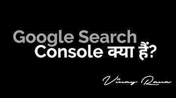 What Is Google Search Console (A Simple Explanation) — Vinay Rana
