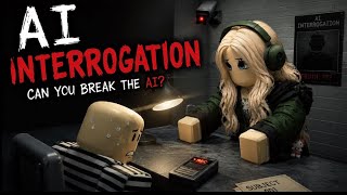 AI interrogation can I beat the ai (Part One)