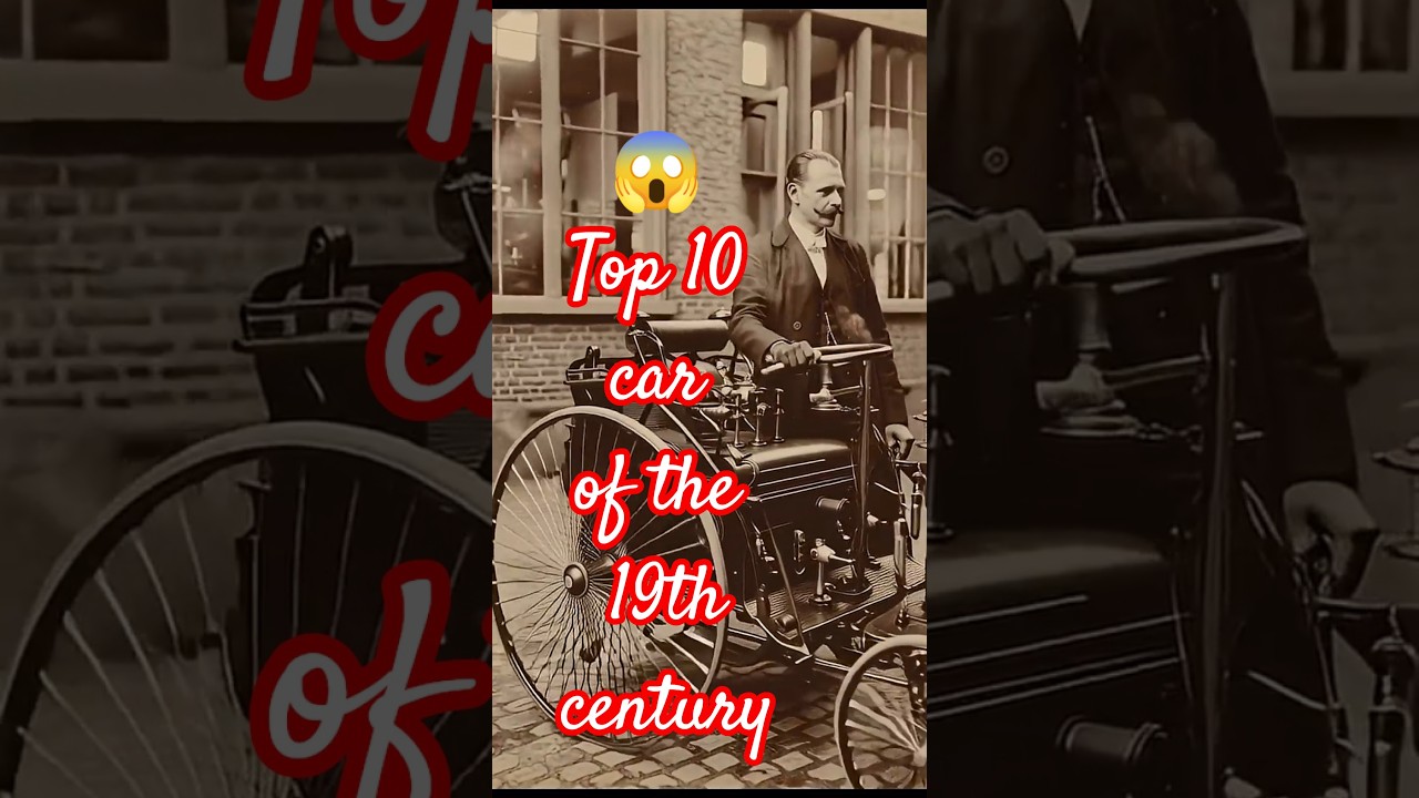 Top 10 Cars of the 19th Century 😱..