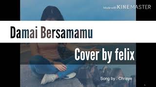 Download Lagu Damai Bersamamu-Chrisye(lyric) Cover by Felix ~ lagunya bikin baperrr MP3