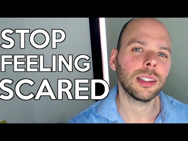 STOP FEAR! STEPS TO STOP FEELING AFRAID AND SCARED
