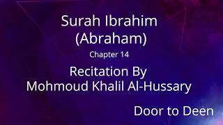 Surah Ibrahim (Abraham) Mohmoud Khalil Al-Hussary  Quran Recitation