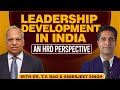 Leadership Development in India - An HRD Perspective by Dr. TV Rao &amp; Simerjeet Singh