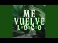 Me Vuelve Loco mp3