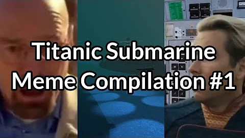 Titanic submarine meme compilation #1