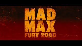 Mad Max: Fury Road (2015) - Official Trailer