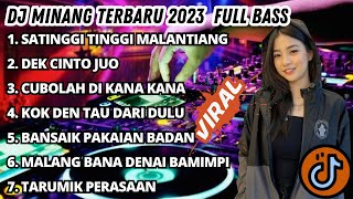 DJ MINANG TERBARU 2023 FULL BASS | VIRAL TIKTOK SATINGGI TINGGI MALINTANG DEK CINTO JUO