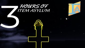 3 Hours of Item Asylum Chaos