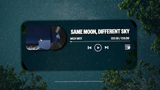 Same Moon, Different Sky - Moi Mix | "Same Moon, Different Sky" the album | Official Lyric Video