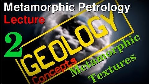 Metamorphism - 2 | Metamorphic Textures | Geology Concepts