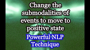 Change the Sub-modalities of events | Powerful NLP Technique
