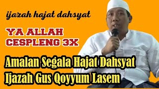 CESPLENG 3X Ijazah Doa Untuk Segala Hajat Dahsyat || Ijazah Gus Qoyyum Lasem