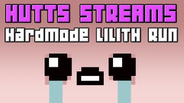 HardMode Lilith Run - Hutts Stream 8/2
