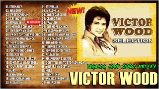 Victor Wood Tagalog Love Songs - Nonstop The Best Old Songs - Greatest Oldies Songs Of 50s 60s 70s