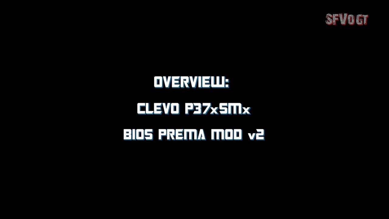 Overview: Clevo P37xSMx BIOS Prema Mod v2