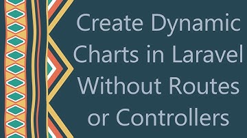 Create Dynamic Charts in Laravel Without Routes or Controllers