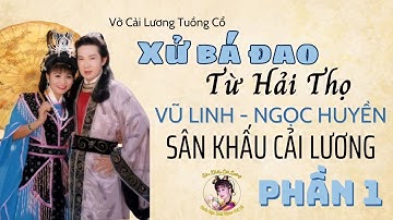 Xử Bá Đao Từ Hải Thọ | 2003 | Phần 1 | Cải Lương Hồ Quảng | Vũ Linh, Ngọc Huyền | Sân Khấu Cải Lương