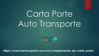 Como hacer un Carta Porte con Auto Transporte 2021