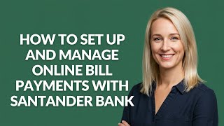 HOW TO SET UP AND MANAGE ONLINE BILL PAYMENTS WITH SANTANDER BANK - Julia'sTutorials