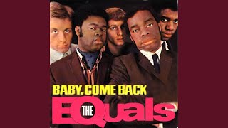 Baby, Come Back - The Equals