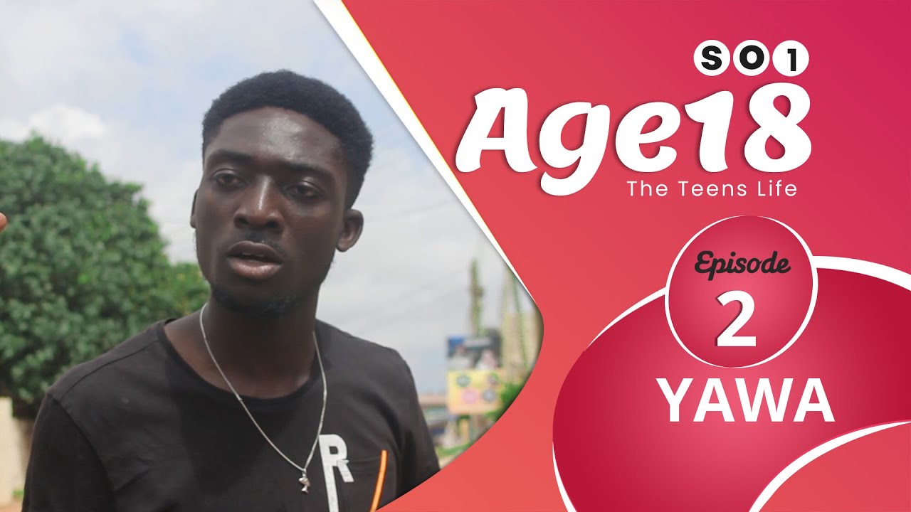 AGE 18 Series | Season 1| Episode 02 | (Ghallywood Series) Ghana Series -  YouTube