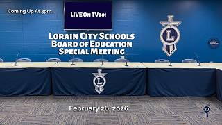 LIVE! Lorain City Schools Board of Education Special Public Meeting 2/26/2026