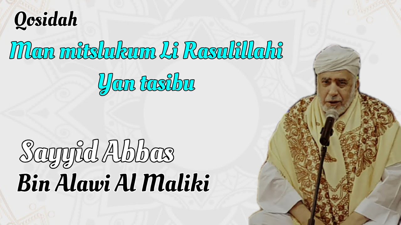 Man Mitslukum Li Rasulillahi Yantasibu Abuya Sayyid Abbas bin Alawi Al Maliki bersama Habib Umar