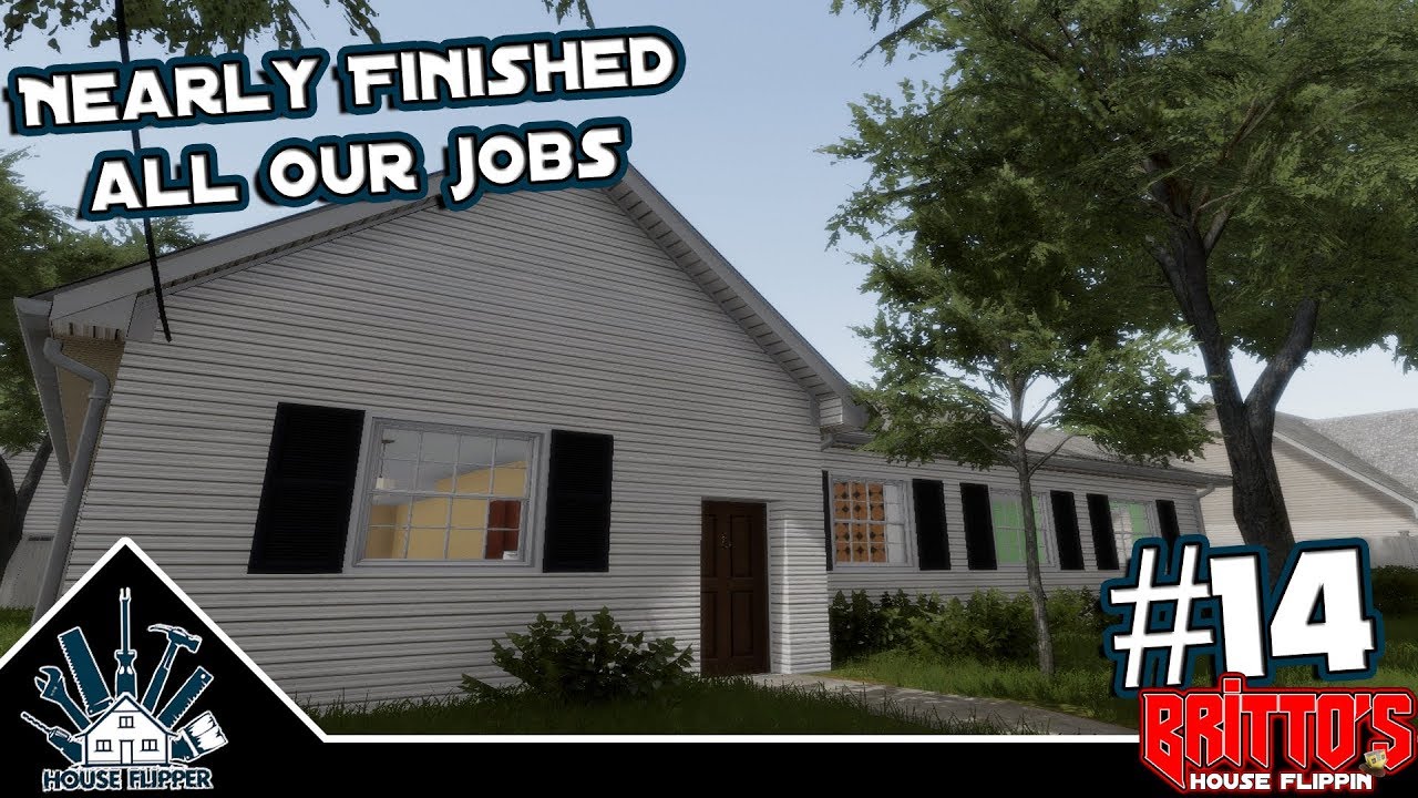 Nearly Finished All Our Jobs House Flipper Part 14 YouTube