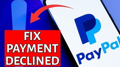 How to Fix Paypal Payment Declined 2025?