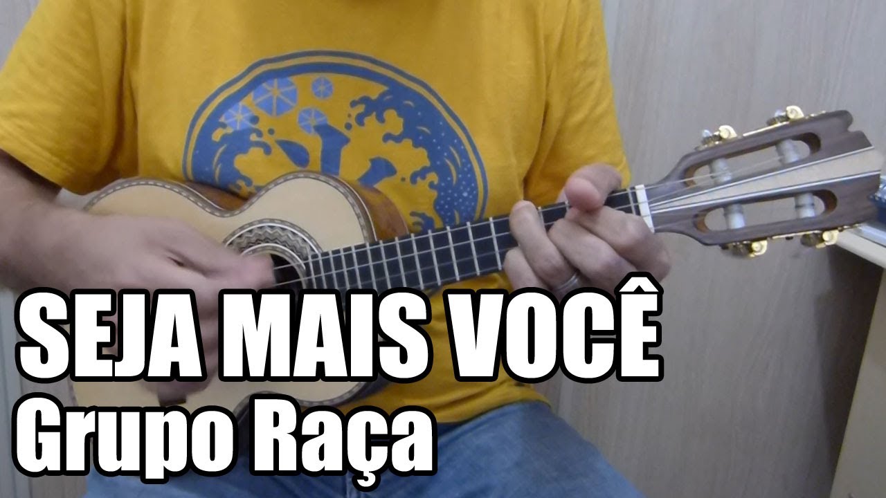 Seja Mais Você - Grupo Raça - Ré Maior