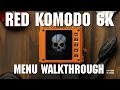 RED KOMODO 6K MENU WALKTHROUGH