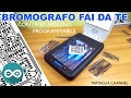 Bromografo fai da te con timer count down arduino - TUTORIAL tartaglia channel