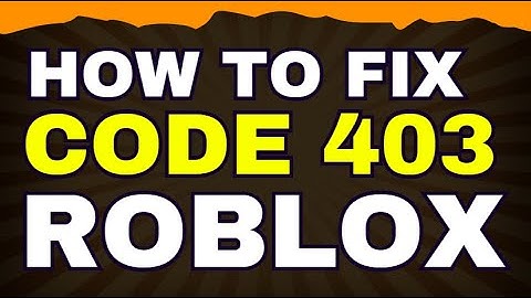 How to Fix Code 403 in Roblox