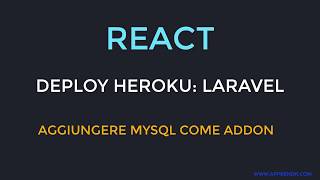 Deploy React e Laravel su Heroku: aggiungere MySQL con JawsDB #4